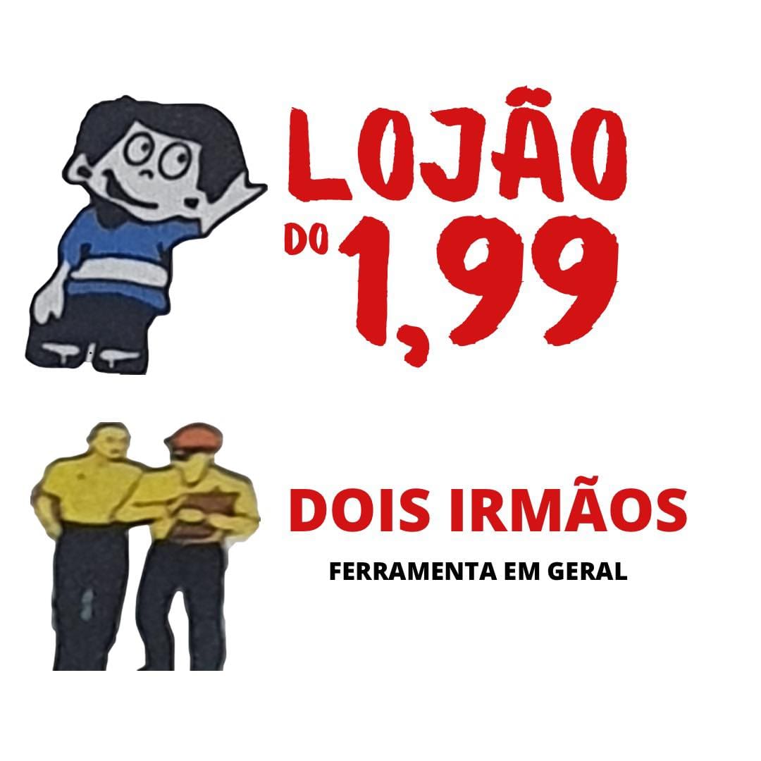 Lojão do 1,99/Dois Irmãos Ferramentas