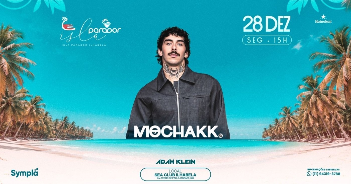 Mochakk e DJ residente Adam Klein no Isla Parador, 28 de dezembro às 15h, Sea Club Ilhabela. Arte oficial da bilheteria.