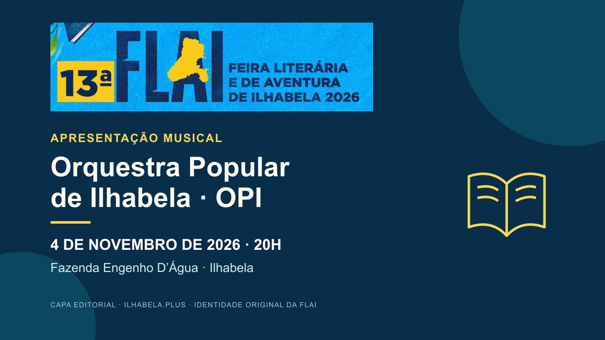Capa editorial da apresentação da Orquestra Popular de Ilhabela, OPI, em 4 de novembro de 2026 às 20h na Fazenda Engenho D’Água, com o logotipo original da 13ª FLAI.